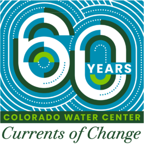 Colorado Water Center 60 year anniversary: Currents of Change